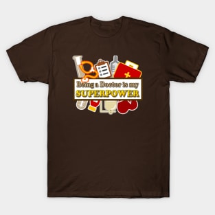 Being a Doctor is my Superpower T-Shirt